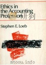 ETHICSIN THE ACCOUNTING PROFESSION   1978  PDF电子版封面  0471543314  STEPHEN E.LOEB 