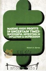 MAKING HIGH PROFITS IN UNCERTAIN TIMES:SUCCESSFUL INVESTING IN INFLATION AND DEPRESSION（1982 PDF版）