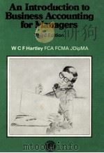 AN INTRODUCTION TO BUSINESS ACCOUNTING FOR MANAGERS THIED EDITION   1980  PDF电子版封面  0080240615  W C FHARTLEY FCA FCMA JDIPMA 