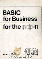 BASIC FOR BUSINESS FOR THE PDP-11   1980  PDF电子版封面  0825903494  ALAQN J.PARKER 