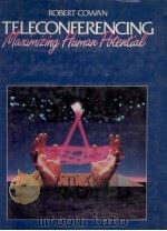 TELECONFERENCING MAXIMIZING HUMAN POTENTIAL   1984  PDF电子版封面  0835975495   