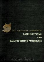 BUSINESS SYSTEMS AND DATE PROCESS ING PROCEDURES   1972  PDF电子版封面  0131076809  FRANK.J.CLARK 