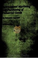 INTERNATIONAL MRKETING AND PURCHASONG OF INDUSTRIAL GOODS AN INTERACTION APPROAC（1982 PDF版）