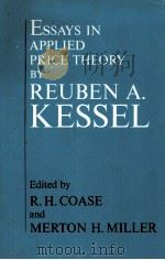 ESSAYS IN APPLIED PRICE THEORY BY REUBEN A.KESSEL   1980  PDF电子版封面  0226432209  R.H.COASE 