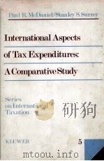 INTERNATIONAL ASPECTS FO TAX EXPENDITURES A COMPARATIVE STUDY   1984  PDF电子版封面  9065441638   