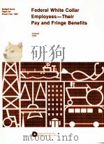 FEDERAL WHITE COLLAR EMPLOYEES THERI PAY AND FRINGE BENEFIS   1979  PDF电子版封面     