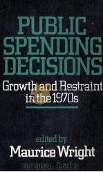 PUBLIC SPENDING DECSIONS GROWTH AND RESTRAINT IN THE 1970S   1980  PDF电子版封面  0043500560   