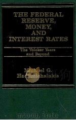 THE FEDERAL RESERVE MONEY AND INTEREST RATES   1984  PDF电子版封面  0030638615   