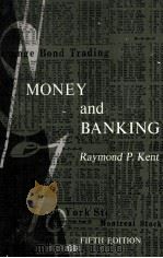 MONEY AND BANKING FIFTJH EDITION   1961  PDF电子版封面    RAYMOND P.KENT 