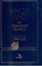 WHO'S WHO IN CANADIA NFINANCE SIXTH EDITION 1984-85   1984  PDF电子版封面     