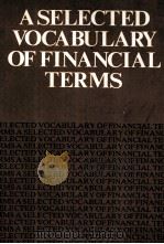 A SELECTED VOCABULARY OF FINANCIAL TERMS   1981  PDF电子版封面  0900791705   