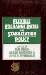 FLEXIBLE EXCHANGE RATES AND ATABILIZATION POLICY   1977  PDF电子版封面  0333218396  JAN HERN 