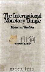 THE INTERNATIONAL MONETARY TANGLE MYTHS AND READLITIES   1977  PDF电子版封面  0873321081   