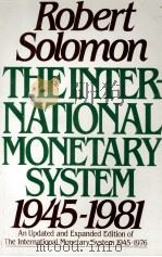 THE INTERNATIONAL MONETARY SYSTEM 1945-1981   1981  PDF电子版封面  0060150041   