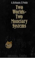 TWO WORLDS TWO MONETARY SYSTEMS   1986  PDF电子版封面    A.STCHKASSOV 