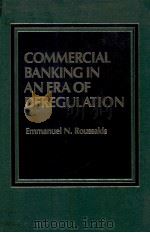 COMMERCIAL BANKING IN AN ERA OF DERGULATION   1984  PDF电子版封面  003063654X   