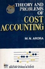 THEORY AND PROBLEMS OF COST ACCOUNTING   1980  PDF电子版封面    M.N.ARORA 