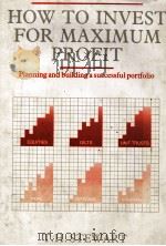 HOE TO INVEST FOR MAXIMUM PROFIT PLANNING AND BUILDING A SUCCESSFUL PORTFOLIO（1988 PDF版）