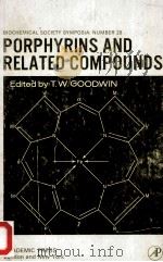 PORPHYRINS AND RELATED COMPOUNDS BIOCHEMICAL SOCIETY SYMPOSIUM NO.28   1968  PDF电子版封面    T.W.GOODWIN 