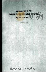 PROCEEDINGS OF THE FOURTH INTERNATIONAL CONGRESS OF BIOCHEMISTRY VIENNA 1958 VOLUME II SYMPOSIUM II   1959  PDF电子版封面    K.KRATZL 