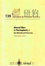 139 ADVANCES IN POLYMER SCIENCE MINERAL FILLERS IN THERMOPLASTICS I RAW MATERIALS AND PROCESSING（1999 PDF版）