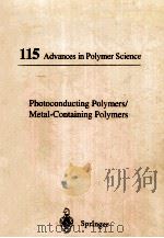 115 ADVANCES IN POLYMER SCIENCE PHOTOCONDUCTING POLYMERS/ METAL-CONTAINING POLYMERS（1994 PDF版）