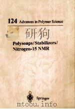 124 ADVANCES IN POLYMER SCIENCE POLYSOAPS/STABILIZERS/NITROGEN-15 NMR（1995 PDF版）