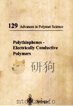 129 ADVANCES IN POLYMER SCIENCE POLYTHIOPHENES-ELECTRICALLY CONDUCTIVE POLYMERS   1997  PDF电子版封面  3540614834   