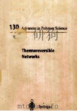 130 ADVANCES IN POLYMER SCIENCE THERMOREVERSIBLE NETWORKS viscoelastic properties and structure of G（1997 PDF版）