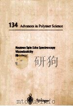 134 ADVANCES IN POLYMER SCIENCE NEUTRON SPIN ECHO SPECTROSCOPY VISCOELASTICITY RHEOLOGY（1997 PDF版）