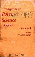 PROGRESS IN POLYMER SCIENCE JAPAN VOLUME 4 1972   1972  PDF电子版封面  0470426594   