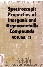SPECTROSCOPIC PROPERTIES OF INORGANIC AND ORGANOMETALLIC COMPOUNDS VOLUME 17（1985 PDF版）
