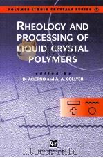 RHEOLOGY AND PROCESSING OF LIQUID CRYSTAL POLYMERS   1996  PDF电子版封面  0412596407   