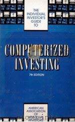 THE INDIVIDUAL INVESTOR'S GUIDE TO:COMPUTERIZED INVESTING 7TH EDITION   1990  PDF电子版封面  0942641221   