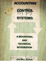 ACCOUNTING CONTROL SYSTEMS:A BEHAVIORAL AND TECHNICAL INTEGRATION   1983  PDF电子版封面  0910129029  JAN BELL 
