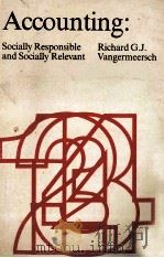 ACCOUNTING SOCIALLY RESPONSIBLE AND SOCIALLY RELEVANT   1972  PDF电子版封面    RICHARD G.J. 