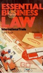 ESSENTIAL BUSINESS LAW INTERNATIONAL TRADE FRANK ROSE   1979  PDF电子版封面  0421249900   