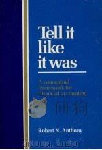 TELL ITLIKE IT WAS A CONCEPTUAL FRAMWORK FOR FINANCIAL ACCOUNTING   1983  PDF电子版封面  0256030901   