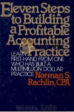 ELEVEEN STEPS TO BUILDDING A PROFITABLE ACCOUNTING PRACTICE LEARN FIRST-HAND FROM ONE WHO HAS BUILT   1983  PDF电子版封面  0070511039  RACHLIN 
