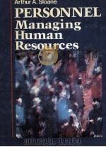 PERSONNEL MANAGING HUMAN RESOURCES   1983  PDF电子版封面  0136582788  ARTHUR A.SLOANE 
