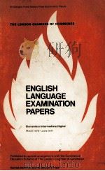 THE LONDON CHAMBER OF COMMERCE ENGLISH LANGUAGE EXAMINATION PAPERS ELEMENTARY INTERMEDIATE HIGHER   1972  PDF电子版封面     