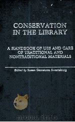 CONSERVATION IN THE LIBRARY A HANDBOOK OF USE AND CARE OF TRADITIONAL AND NONTRADITIONAL MATERIALS（1983 PDF版）
