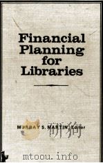 FINANCIAL PLANNING FOR LIBRARIES   1983  PDF电子版封面    MURRAY S.MARTIN 