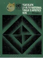 YEARBOOK OF INTERNATIONAL TRADE STATISTICS 1976 VOLUME II TRADE BY COUNTRY   1977  PDF电子版封面     