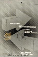 ARBITRATION AND COLLECTIVE BARGAINING:CONFLICT RESOLUTION IN LABOR RELATIONS   1983  PDF电子版封面  0070506744  PAUL PRASOW 