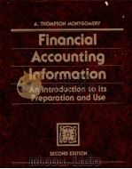 FINANCIAL ACCOUNTING INFORMATION AN INTRODUCTION TO ITS PREPARATION AND USE SECOND EDITION   1981  PDF电子版封面  020105163X  A THOMPSON MONTGOMERY 