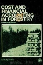 COST AND FINANCIAL ACCOUNTING IN FORESTRY   1978  PDF电子版封面  0080214568  KEITH OPENSHAW 