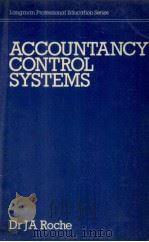 ACCOUNTANCY CONTROL AYAEMS   1982  PDF电子版封面  0582400023  DR JA ROCHE 