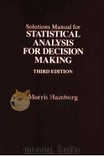 SOLUTIONS MANUAL FOR STATISTICAL ANALYSI FOR DECISION MAKING THIRD EDITION   1983  PDF电子版封面  0155834517   