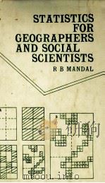 STATISTICS FOR GEOGRAPMERS AND SOCIAL SCIENTISTS   1982  PDF电子版封面    R.B.MANDAL 
